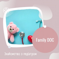 Знайомство з педіатром в МЦ Family DOC